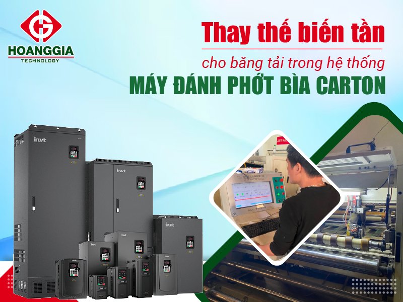 Thay thế biến tần cho băng tải trong hệ thống máy đánh phớt bìa Carton 
