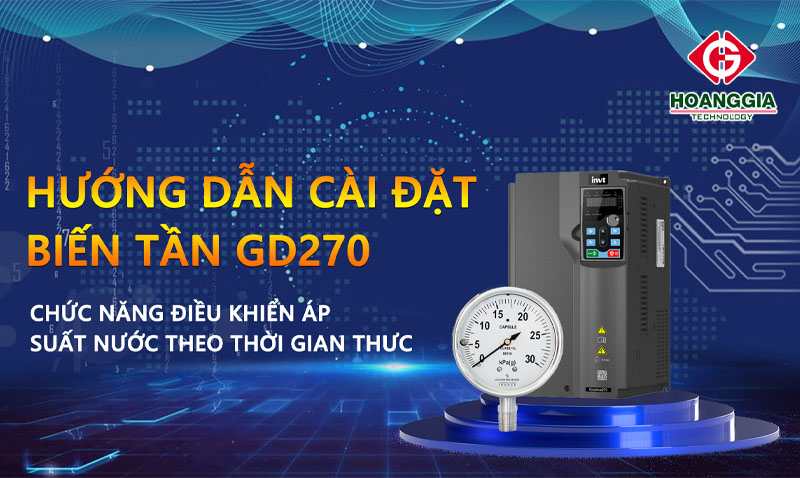 Hướng dẫn cài đặt biến tần GD270: Chức năng điều khiển áp suất theo thời gian thực 