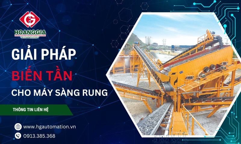 Giải pháp biến tần cho máy sàng rung: Nâng cao hiệu quả sàng lọc 