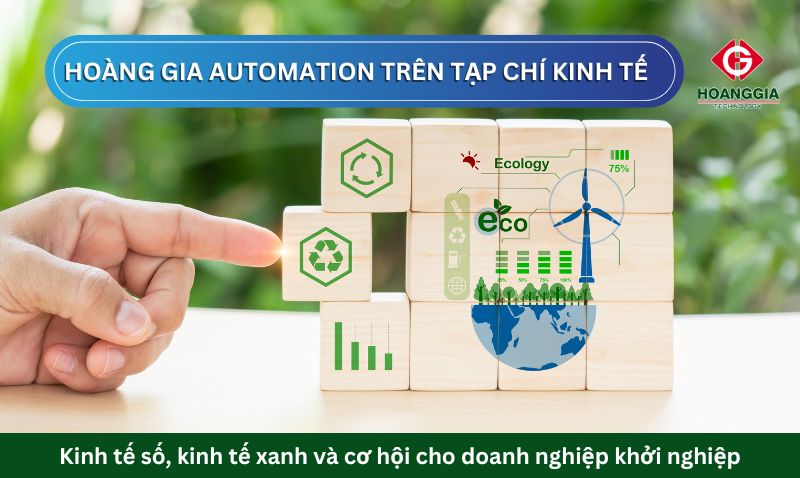 Hoàng Gia Automation trên tạp chí kinh tế: Kinh tế số, kinh tế xanh và cơ hội cho doanh nghiệp khởi nghiệp 