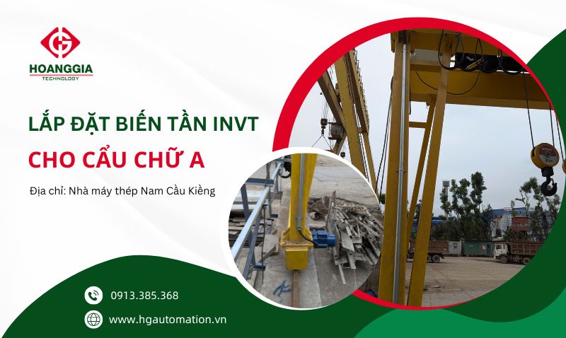 Biến tần INVT cho cầu trục chữ A – Giải pháp nâng hạ tối ưu cho nhà máy thép tại Hải Phòng 